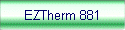 EZTherm 881